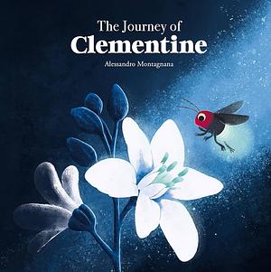 The Journey of Clementine by Alessandro Montagnana, Alessandro Montagnana