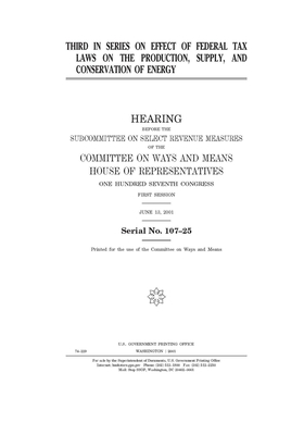 Third in series on effect of federal tax laws on the production, supply, and conservation of energy by Committee on Ways and Means (house), United States House of Representatives, United State Congress