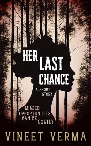 Her Last Chance - a short story by Vineet Verma