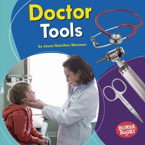 Doctor Tools by Laura Hamilton Waxman