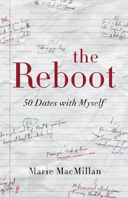 The Reboot: 50 Dates with Myself by Marie MacMillan