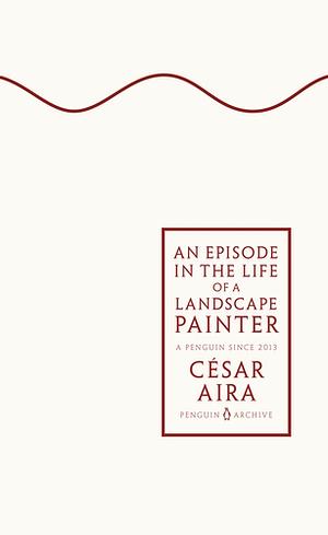 An Episode in the Life of a Landscape Painter by César Aira