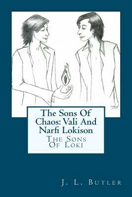 The Sons Of Chaos: Vali And Narfi Lokison (The Sons Of Loki) by J. L. Butler