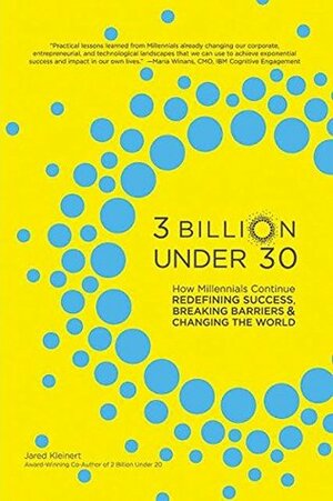 3 Billion Under 30: How Millennials Continue Redefining Success, Breaking Barriers and Changing The World | 75 Stories of Entrepreneurship, Change & Leadership | Business Book for Young Adults by Jayson Gaignard, Charlie Hoehn, Karen Civil, Jake Paul, Tiffany Pham, Neil Patel, Zach Obront, Katrin Davisdottir, Andrew Jenks, Kevin Roose, Jared Kleinert