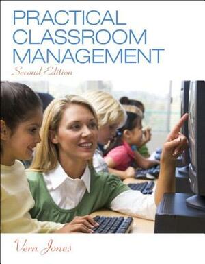 Practical Classroom Management, Enhanced Pearson Etext with Loose-Leaf Version -- Access Card Package by Vern Jones