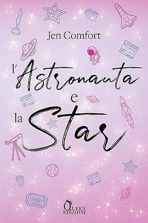 L'astronauta e la star by Jen Comfort