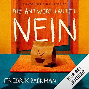 Die Antwort lautet NEIN by Fredrik Backman