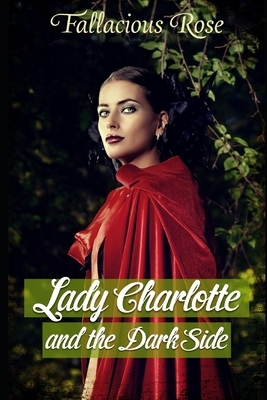 Lady Charlotte and the Dark Side by Fallacious Rose