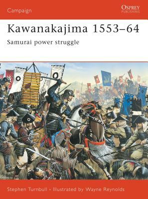 Kawanakajima 1553-64: Samurai Power Struggle by Stephen Turnbull