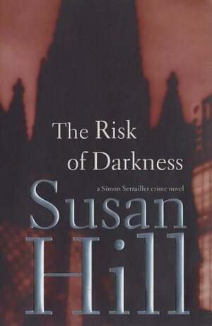 The Risk of Darkness by Susan Hill