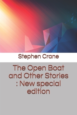 The Open Boat and Other Stories: New special edition by Stephen Crane