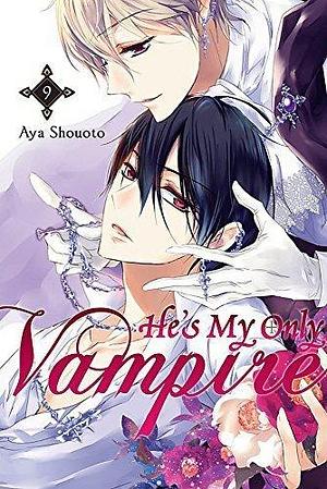 He's My Only Vampire Vol. 9 by Aya Shouoto, Aya Shouoto