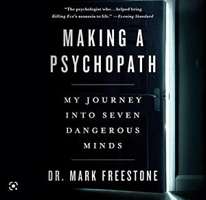 Making a Psychopath by Mark Freestone