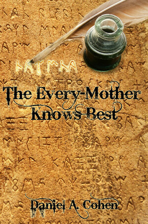 The Every-Mother Knows Best by Daniel A. Cohen