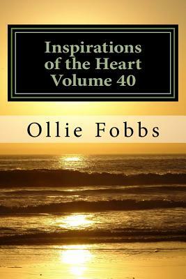 Inspirations of the Heart Volume 40: Life at its Best by Ollie B. Fobbs Jr