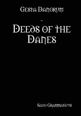 Gesta Danorum - Deeds of the Danes by Saxo Grammaticus