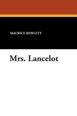 Mrs. Lancelot by Maurice Hewlett