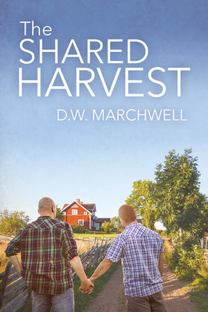 The Shared Harvest by D.W. Marchwell