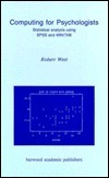 Computing for Psychologists: Statistical Analysis Using SPSS and Minitab by R. West