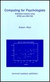 Computing for Psychologists: Statistical Analysis Using SPSS and Minitab by R. West