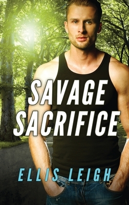 Savage Sacrifice: A Dire Wolves Mission by Ellis Leigh