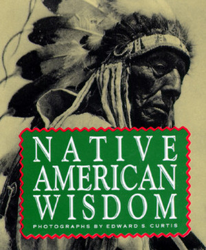 Native American Wisdom by Various, Edward S. Curtis