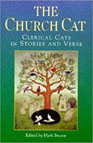 The Church Cat: Clerical Cats in Stories and Verse by Mark Bryant