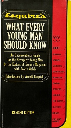 Esquire's What Every Young Man Should Know: An Unconventional Guide for the Perceptive Young Man by Scotty Welch