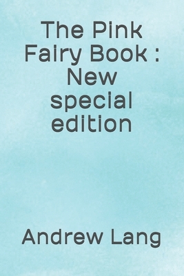 The Pink Fairy Book: New special edition by Andrew Lang