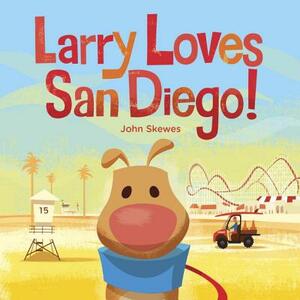Larry Loves San Diego!: A Larry Gets Lost Book by John Skewes