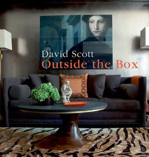 Outside the Box: An Interior Designer's Innovative Approach by David Scott