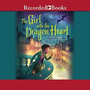 The Girl with the Dragon Heart by Stephanie Burgis
