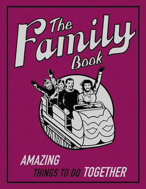 Amazing Things To Do Together (The Family Book) by David Woodroffe, Philippa Wingate