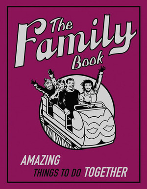 Amazing Things To Do Together (The Family Book) by Philippa Wingate, David Woodroffe