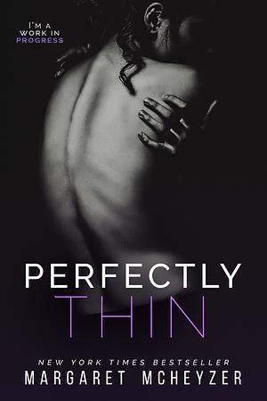 Perfectly Thin by Margaret McHeyzer