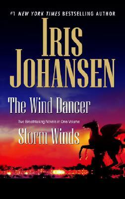 The Wind Dancer/Storm Winds: Two Novels in One Volume by Iris Johansen