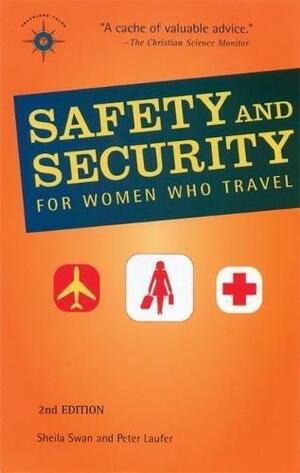 Safety and Security for Women Who Travel by Peter Laufer, Sheila Swan