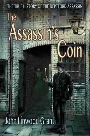 The Assassin's Coin: The True History of the Deptford Assassin by John Linwood Grant