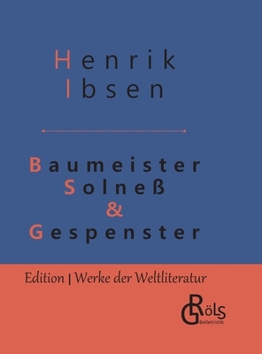 Baumeister Solneß & Gespenster: Schauspiele in drei Aufzügen - Gebundene Ausgabe by Henrik Ibsen