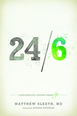 24/6: A Prescription for a Healthier, Happier Life by Matthew Sleeth