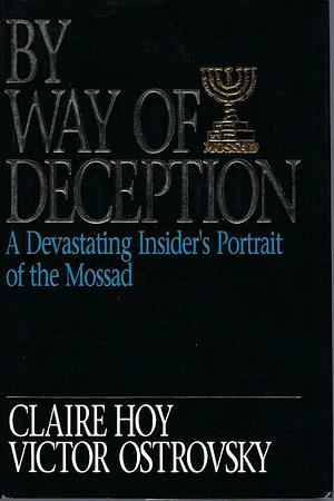 By Way of Deception: The Making of a Mossad Officer by Victor Ostrovsky