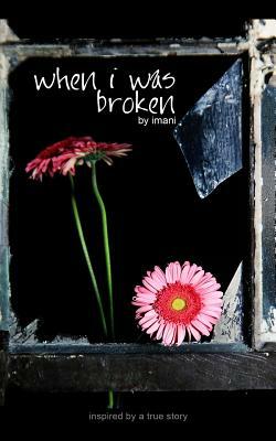 When I Was Broken by Imani