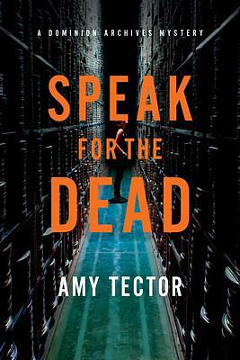 Speak for the Dead: A Dominion Archives Mystery by Amy Tector
