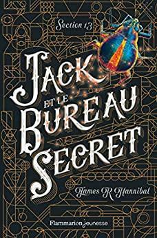 Section 13 (Tome 1) - Jack et le Bureau secret by James R. Hannibal