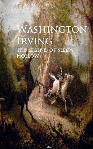 The Legend of Sleepy Hollow by Washington Irving