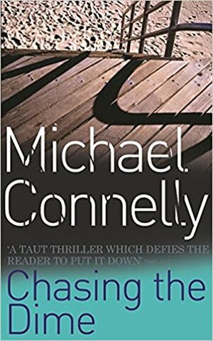 Chasing The Dime by Michael Connelly