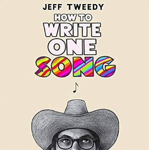 How To Write One Song by Jeff Tweedy