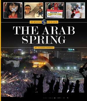The Arab Spring by Valerie Bodden