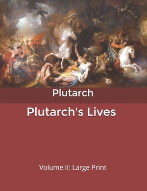 Plutarch's Lives: Volume II: Large Print by Plutarch