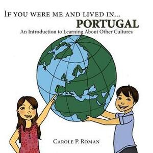 If You Were Me and Lived In...Portugal: A Child's Introduction to Cultures Around the World by Carole P. Roman